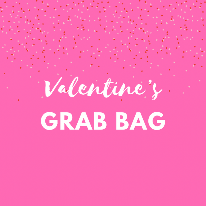 Valentine’s Grab Bag